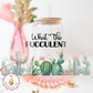 What the Fucculent Cup